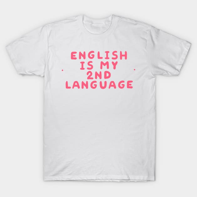 English Is My Second Language | Lilla The Lamb T-Shirt by LillaTheLamb